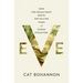 Eve: How the Female Body Drove 200 Million Years of Human Evolution