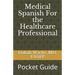 Medical Spanish For the Healthcare Professional: Pocket Guide