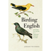 Birding English: Exploring the History of a Language Through 50 Birds