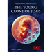 The Young Clone of Jesus