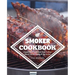 Smoker Cookbook: Complete How-To Cookbook for Unique Barbecue, Ultimate Guide for Smoking All Types of Meat