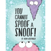 You Cannot Spoof A Snoof!