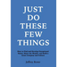 Just Do These Few Things: How to Find and Develop Exceptional Talent, Share the Wealth, and Build a Great Company and Culture