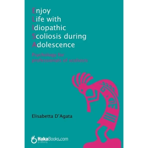 Enjoy life with idiopathic scoliosis during adolescence: Psychology for professionals of scoliosis