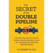 The Secret of the Double Pipeline: And Other Easy Tips and Tricks for Having a Better Business, a Nicer Life, and Making Your Marketing Make More Mone