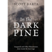 In the Dark Pine: Sasquatch and Other Phenomenon from Inside the Fear Cage