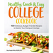Healthy, Quick & Easy College Cookbook: 100 Simple, Budget-Friendly Recipes to Satisfy Your Campus Cravings