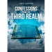 Confessions from the Third Realm: Words That Activate The Heavens, Pierce The Forces of Darkness and Shift Atmospheres