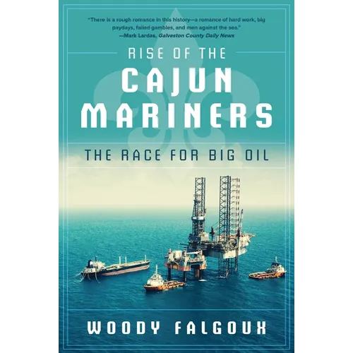 Rise of the Cajun Mariners: The Race for Big Oil