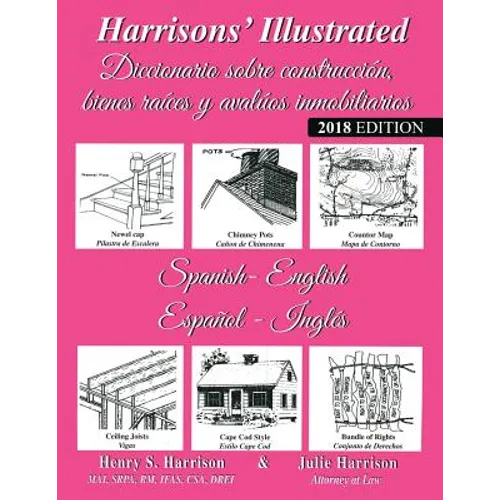 Harrisons' Illustrated Diccionario sobre construcción bienes raíces y avaluos immobiliaries (Español-Ingles): Harrisons' Illustrated Dictionary of Rea