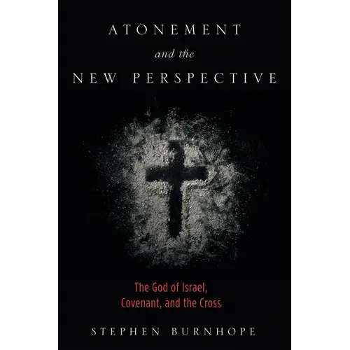 Atonement and the New Perspective: The God of Israel, Covenant, and the Cross