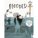 Flooded: Winner of the Klaus Flugge Prize for Illustration 2023