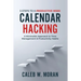 Calendar Hacking: 5 Steps to a Productive Week (A Minimalist Approach to Time Management & Productivity Habits)