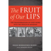 The Fruit of Our Lips