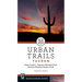 Urban Trails Tucson: Pima County * Saguaro National Park * Arizona National Scenic Trail