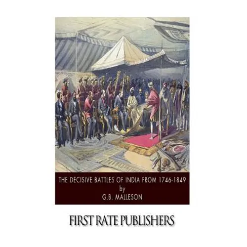 The Decisive Battles of India from 1746 to 1849