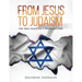 From Jesus To Judaism: One Man's Search For A Meaningful Faith