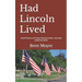 Had Lincoln Lived: A brief history of Lincoln, Reconstruction, and what could have been