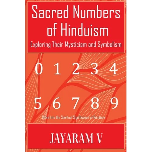 Sacred Numbers of Hinduism: Exploring Their Mysticism and Symbolism