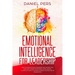 Emotional Intelligence For Leadership: How to Improve Your Leadership and Master Your Emotions Thanks to Emotional Intelligence. A Complete Guide to A