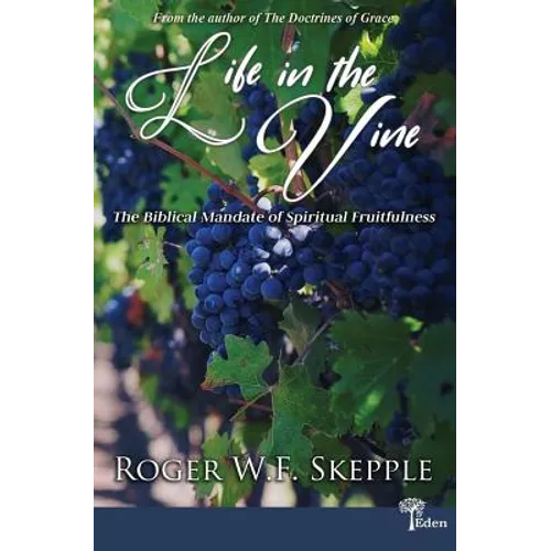 Life in the Vine: The Biblical Mandate of Spiritual Fruitfulness