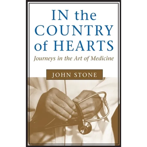 In the Country of Hearts: Journeys in the Art of Medicine