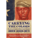 Carrying the Colors: The Life and Legacy of Medal of Honor Recipient Andrew Jackson Smith