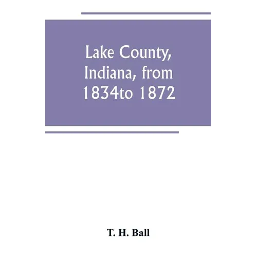 Lake County, Indiana, from 1834 to 1872
