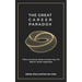 The Great Career Paradox: When Pursuing Career Success May Not Lead to Career Happiness
