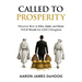Called to Prosperity: Discover How to Give, Gain and Grow Your Wealth for God's Kingdom