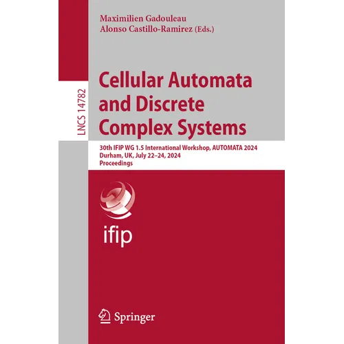 Cellular Automata and Discrete Complex Systems: 30th Ifip Wg 1.5 International Workshop, Automata 2024, Durham, Uk, July 22-24, 2024, Proceedings