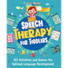 Speech Therapy for Toddlers: 151 Activities and Games for Optimal Language Development