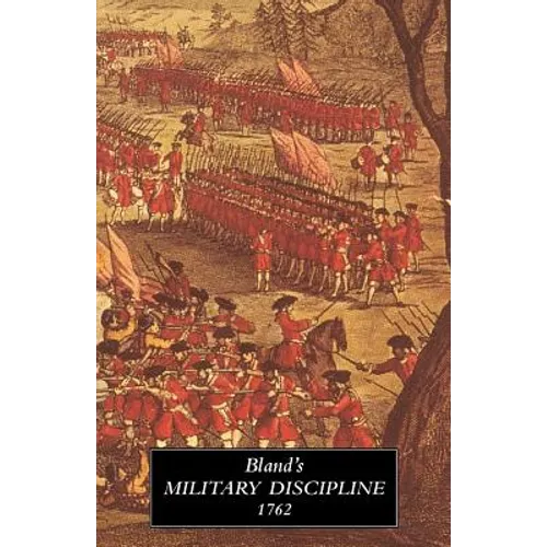 TREATISE OF MILITARY DISCIPLINE 1762In Which is Laid Down and Explained The Duty of the Officer and Soldier