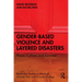 Gender-Based Violence and Layered Disasters: Place, Culture and Survival