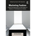 Marketing Fashion: Critical Perspectives on the Power of Fashion in Contemporary Culture