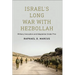 Israel's Long War with Hezbollah: Military Innovation and Adaptation Under Fire