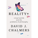Reality+: Virtual Worlds and the Problems of Philosophy
