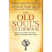 The Old Soul's Guidebook: Who You Are, Why You're Here, & How to Navigate Life on Earth