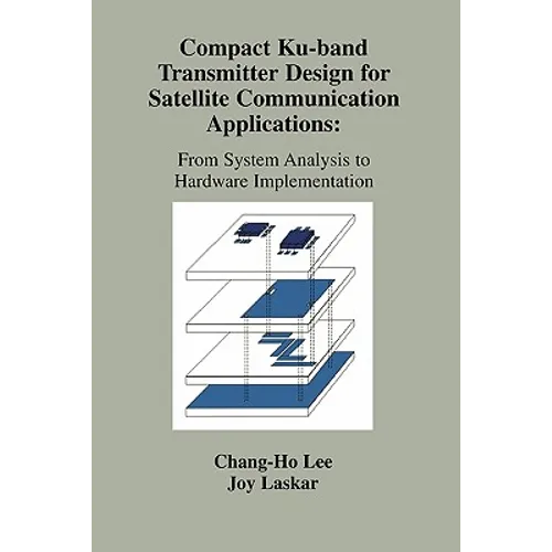 Compact Ku-Band Transmitter Design for Satellite Communication Applications: From System Analysis to Hardware Implementation