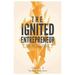 The Ignited Entrepreneur: Fuel for Your Flame