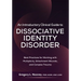 An Introductory Clinical Guide to Dissociative Identity Disorder: Best Practices for Working with Multiplicity, Attachment Wounds, and Complex Trauma