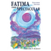 Fatima the Spectacular: A New and Very Different Study of the Events of 1917