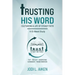 Trusting His Word: Cultivating A Life Of Steady Faith, A 10-Week Study