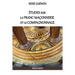 Études sur la franc-maçonnerie et le compagnonnage: version intégrale