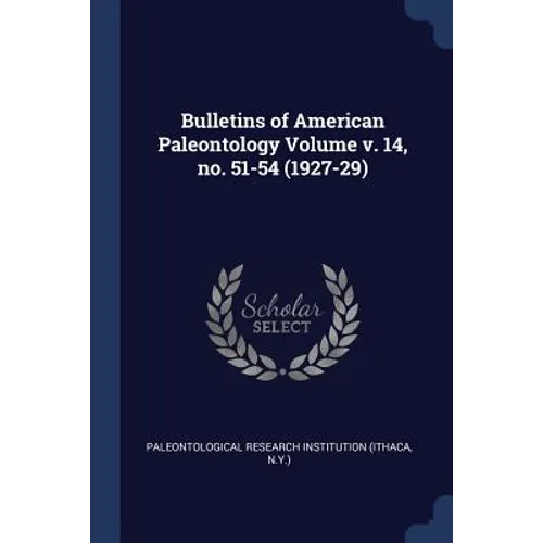 Bulletins of American Paleontology Volume v. 14, no. 51-54 (1927-29)