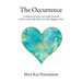 The Occurrence: A Memoir of Love, Loss, Grief, Survival, and For God's Sake Don't Let This Happen to You