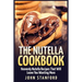 The Nutella Cookbook: Heavenly Nutella Recipes That Will Leave You Wanting More