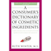 A Consumer's Dictionary of Cosmetic Ingredients, 7th Edition: Complete Information about the Harmful and Desirable Ingredients Found in Cosmetics and