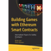 Building Games with Ethereum Smart Contracts: Intermediate Projects for Solidity Developers
