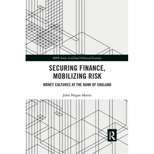 Securing Finance, Mobilizing Risk: Money Cultures at the Bank of England